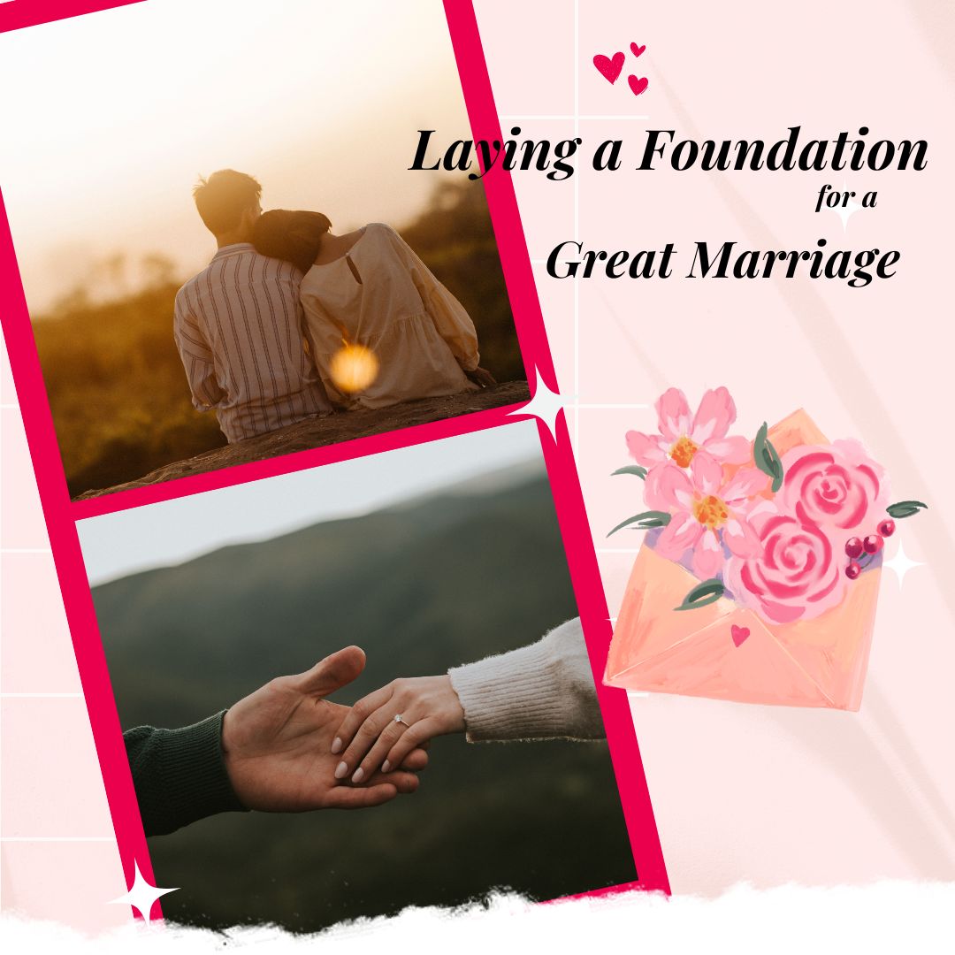 Godly guidelines for laying a good foundation for marriage